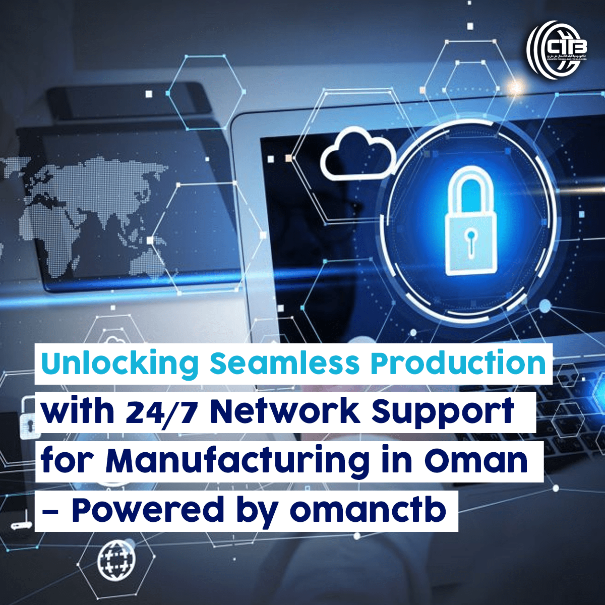 Digital background with a glowing blue lock symbolizing security, a world map with network lines, and technology icons, representing secure and seamless production supported by omanctb.